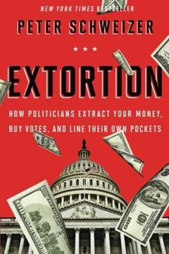 portada Extortion: How Politicians Extract Your Money, Buy Votes, and Line Their Own Pockets (en Inglés)