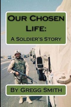 portada Our Chosen Life: A Soldier's Story (en Inglés)