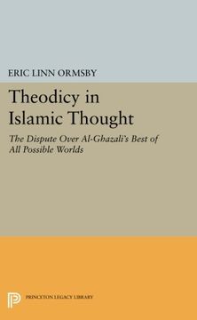 portada Theodicy in Islamic Thought: The Dispute Over Al-Ghazali's Best of all Possible Worlds (Princeton Legacy Library) (en Inglés)