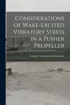 portada Considerations of Wake-excited Vibratory Stress in a Pusher Propeller (in English)