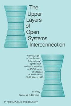 portada The Upper Layers of Open Systems Interconnection: Proceedings of the Second International Symposium on Interoperability of Adp Systems, the Hague, the (en Inglés)