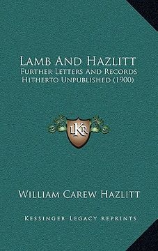 portada lamb and hazlitt: further letters and records hitherto unpublished (1900) (en Inglés)