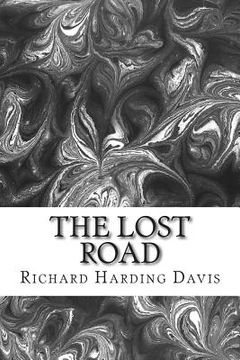 portada The Lost Road: (Richard Harding Davis Classics Collection) (en Inglés)