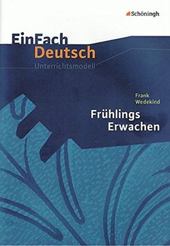 portada Einfach Deutsch - Unterrichtsmodelle: Frank Wedekind 'frühlings Erwachen' (en Alemán)
