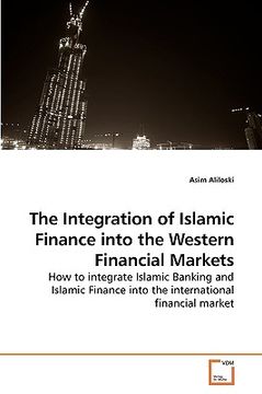 portada the integration of islamic finance into the western financial markets (en Inglés)