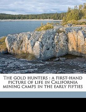 portada the gold hunters: a first-hand picture of life in california mining camps in the early fifties