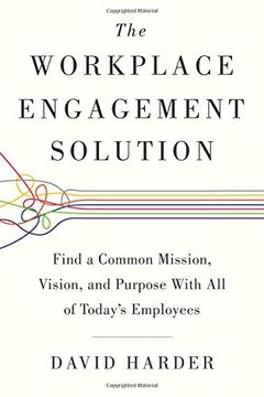 portada The Workplace Engagement Solution: Find a Common Mission, Vision and Purpose With all of Today's Employees (en Inglés)