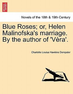 portada blue roses; or, helen malinofska's marriage. by the author of 'v ra'. (en Inglés)