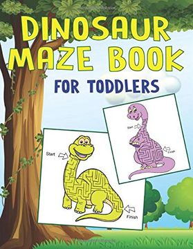 portada Dinosaur Maze Book for Toddlers: A Fantastic Dinosaur Mazes Activity Book for Children, Gorgeous Gift for Boys, Girls, Toddlers & Preschoolers, a Brain Challenge Games for Kids 