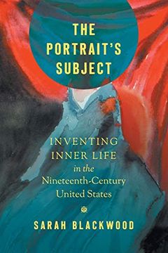 portada The Portrait's Subject: Inventing Inner Life in the Nineteenth-Century United States (Studies in United States Culture) (in English)
