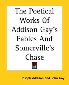 portada the poetical works of addison gay's fables and somerville's chase (in English)