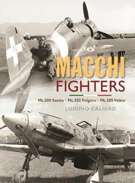 portada Aeronautica Macchi Fighters: C.200 Saetta, C.202 Folgore, C.205 Veltro (en Inglés)