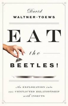 portada Eat the Beetles!: An Exploration of Our Conflicted Relationship with Insects