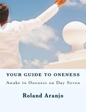 portada Your Guide to Oneness: Awake to Oneness on Day Seven (en Inglés)