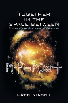 portada Together in the Space Between: Science and Religion in Process (en Inglés)