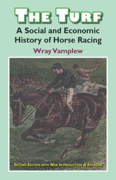 portada The Turf: A Social and Economic History of Horse Racing (en Inglés)