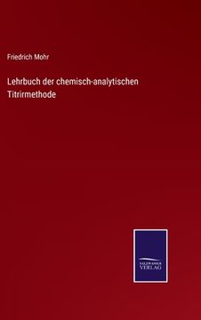 portada Lehrbuch der chemisch-analytischen Titrirmethode (in German)