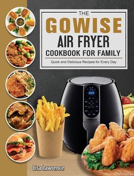 portada The GOWISE Air Fryer Cookbook for Family: Quick and Delicious Recipes for Every Day (en Inglés)