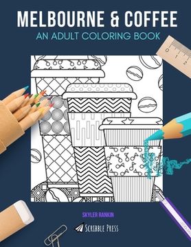 portada Melbourne & Coffee: AN ADULT COLORING BOOK: Melbourne & Coffee - 2 Coloring Books In 1 (en Inglés)