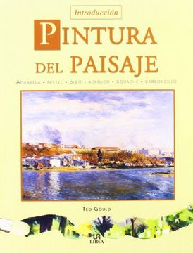 portada Pintura del Paisaje: Acuarela, Pastel, Óleo, Acrílico, Gouache y Carboncillo (Técnicas Artísticas) (in Spanish)