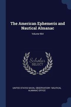 portada The American Ephemeris and Nautical Almanac; Volume 964 (in English)
