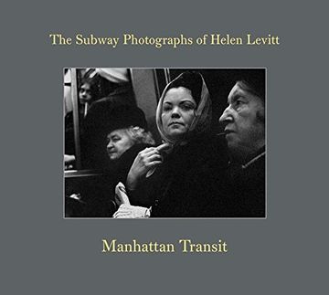 portada Manhattan Transit: The Subway Photographs of Helen Levitt 