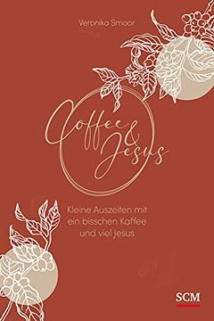 portada Coffee and Jesus: Kleine Auszeiten mit ein Bisschen Kaffee und Viel Jesus (en Alemán)