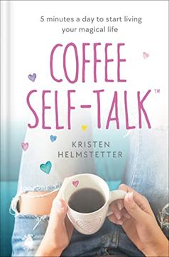portada Coffee Self-Talk: 5 Minutes a day to Start Living Your Magical Life (in English)