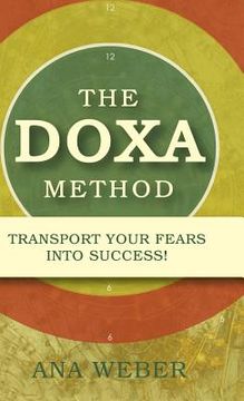 portada The Doxa Method: Transport Your Fears into Success! (en Inglés)