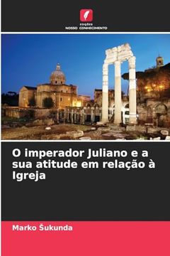 portada O Imperador Juliano e a sua Atitude em Relação à Igreja (en Portugués)