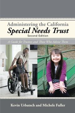 portada Administering the California Special Needs Trust: A Guide for Trustees and Those who Advise Them 