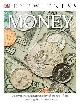 portada Dk Eyewitness Books: Money: Discover the Fascinating Story of Money From Silver Ingots to Smart Cards (in English)
