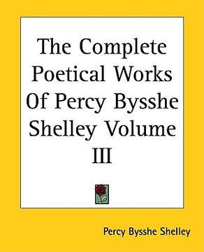 portada the complete poetical works of percy bysshe shelley volume iii