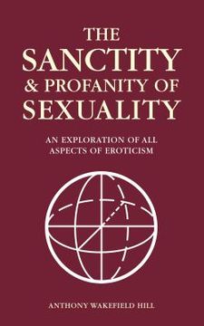 portada The Sanctity and Profanity of Sexuality: An exploration of all aspects of eroticism