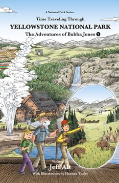 portada Time Traveling Through Yellowstone National Park: The Adventures of Bubba Jones (#5) Volume 5 (in English)