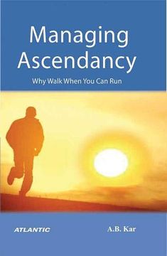 portada Managing Ascendancy: Why Walk When you can run