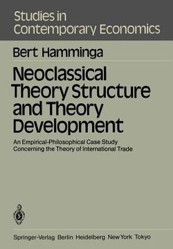 portada neoclassical theory structure and theory development: an empirical-philosophical case study concerning the theory of international trade (en Inglés)