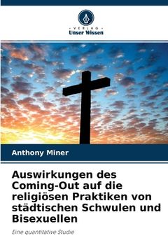 portada Auswirkungen des Coming-Out auf die religiösen Praktiken von städtischen Schwulen und Bisexuellen (en Alemán)