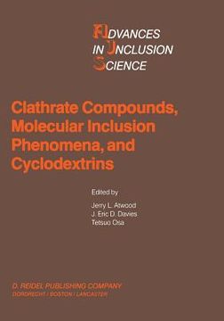 portada Clathrate Compounds, Molecular Inclusion Phenomena, and Cyclodextrins: Proceedings of the Third International Symposium on Clathrate Compounds and Mol (en Inglés)