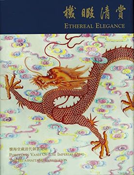 portada Ethereal Elegance: Porcelain Vases of the Imperial Qing - The Huaihaitang Collection (en Inglés)
