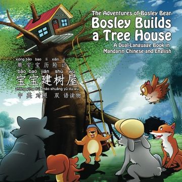 portada Bosley Builds a Tree House (bao bao jian shu wu): A Dual-Language Book in Mandarin Chinese and English (Adventures of Bosley Bear)