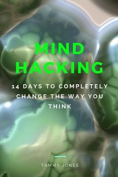 portada Mind Hacking: 14 Days to Completely Change the Way You Think (en Inglés)