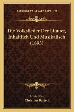 portada Die Volkslieder Der Litauer, Inhaltlich Und Musikalisch (1893) (en Alemán)