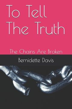 portada To Tell The Truth: The Chains Are Broken (in English)
