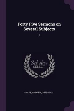 portada Forty Five Sermons on Several Subjects: 1 (en Inglés)
