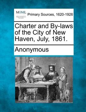 portada charter and by-laws of the city of new haven, july, 1861. (en Inglés)