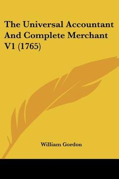 portada the universal accountant and complete merchant v1 (1765) (en Inglés)