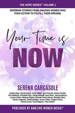 portada Your Time Is NOW: Inspiring stories from amazing women who took action to fulfill their dreams. (en Inglés)