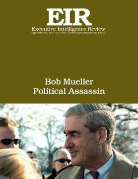 portada Bob Mueller Political Assassin: Executive Intelligence Review; Volume 44, Issue 39 (en Inglés)
