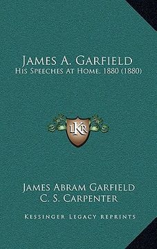portada james a. garfield: his speeches at home, 1880 (1880)